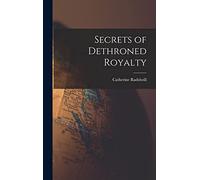 Secrets of Dethroned Royalty