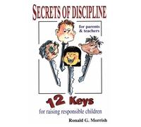 Secrets of Discipline: 12 Keys for Raising Responsible Children