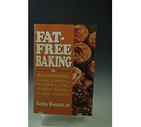 Secrets of Fat-Free Baking: Over 130 Low-Fat & Fat-Free Recipes for Scrumptious and Simple-To-Make Cakes, Cookies, Brownies, Muffins, Pies, Breads,