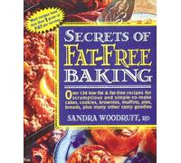 Secrets of Fat-Free Baking: Over 130 Low-Fat & Fat-Free Recipes for Scrumptious and Simple-to-Make Cakes, Cookies, Brownies, Muffins, Pies, Breads, ... Tasty Goodies (Secrets of Fat-free Cooking)