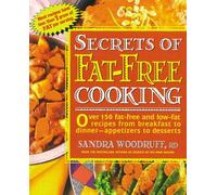 Secrets of Fat-Free Cooking: Over 150 Fat-Free and Low-Fat Recipes from Breakfast to Dinner -- Appetizers to Desserts: A Cookbook