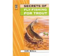 Secrets Of Fly Fishing For Trout: A Format (Right Way S)
