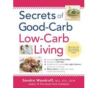 Secrets of Good-Carb/Low-Carb Living: More Than 150 Taste-Tempting, Waist-Slimming Recipes
