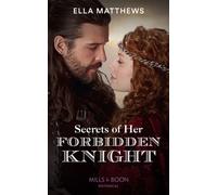 Secrets Of Her Forbidden Knight: Book 3 (The King's Knights)