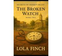 Secrets of Hidden Bluff: The Broken Watch: A small-town cozy mystery