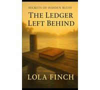 Secrets of Hidden Bluff: The Ledger Left Behind: A small-town cozy mystery