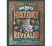 Secrets of History Revealed : Incredible Stories of How We Rediscovered Our Past