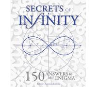 Secrets of Infinity: 150 Answers to an Enigma