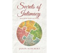 Secrets of Intimacy: Some Stories Should Last Forever (The Intimacy Series)