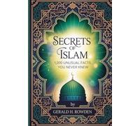 Secrets of Islam: 1,200 Unusual Facts You Never Knew