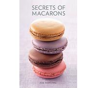 Secrets of Macarons by Jose Marechal (2011) Hardcover
