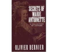 Secrets of Marie Antoinette: A Collection of Letters