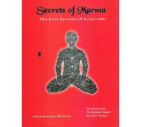 Secrets of Marma: The Lost Secrets of Ayurveda (A Comprehensive Text Book of Ayurvedic Vital Points)