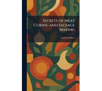 Secrets of Meat Curing and Sausage Making
