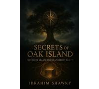 Secrets of Oak Island: Why Do We Search for What Doesn't Exist? (Mysteries of the Unknown)