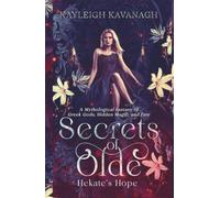 Secrets of Olde: Hekate’s Hope: A Mythological Fantasy of Gr ods, Hidden Magic, and Fate