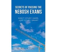 Secrets of Passing the NEBOSH Exams: Don’t Study Hard, Just Study Smart