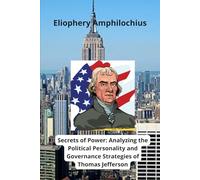 Secrets of Power: Analyzing the Political Personality and Governance Strategies of Thomas Jefferson