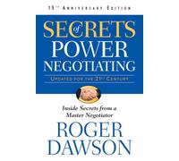 Secrets Of Power Negotiating : 15th Anniversay Edition Inside Secrets From a Master Negotiator