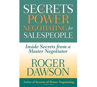 Secrets of Power Negotiating for Salespeople: Inside Secrets from a Master Negotiator