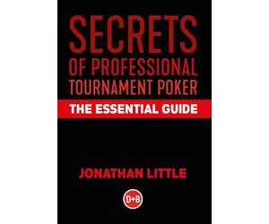Secrets of Professional Tournament Poker: The Essential Guide