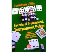 Secrets of Professional Tournament Poker: v. 1: Fundamentals and How to Handle Varying Stack Sizes (D&B Poker Series) (Secrets of Professional ... and How to Handle Varying Stack Sizes)