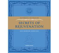 Secrets of Rejuvenation: Zen Warrior Exercises (Gateways to Health)