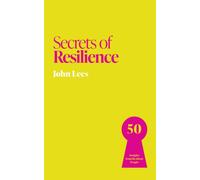 Secrets of Resilience : 50 Insights from Resilient People
