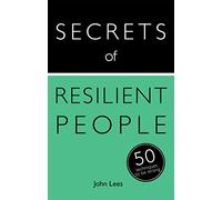 Secrets of Resilient People: 50 Techniques to Be Strong (Secrets of Success series)
