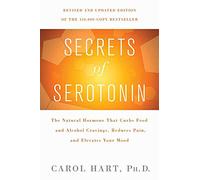 Secrets of Serotonin, Revised Edition: The Natural Hormone That Curbs Food and Alcohol Cravings, Reduces Pain, and Elevates Your Mood (Lynn Sonberg Books)