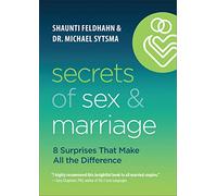 Secrets of Sex and Marriage: 8 Surprises That Make All the Difference