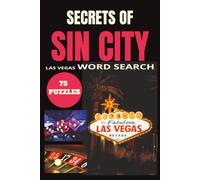 Secrets of Sin City: Las Vegas Word Search: 75 Puzzles Exploring Vegas History, Casinos, Mobsters, Entertainment, Sports & More