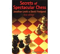 Secrets of Spectacular Chess by Jonathan Levitt (2008-05-22)
