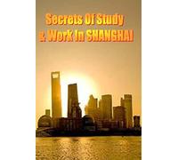 Secrets of Study & Work in SHANGHAI: English Version 1