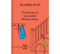 SECRETS OF SUCCESSFUL RELATIONSHIPS by SCHOOL OF LIFE Hardback Self Help