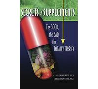 Secrets Of Supplements: The Good, The Bad, The Totally Terrific