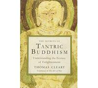 Secrets Of Tantric Buddhism: Understanding the Ecstasy of Enlightenment