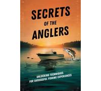 Secrets Of The Anglers: Unlocking Techniques For Successful Fishing Experiences