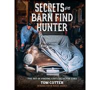 Secrets of the Barn Find Hunter : The Art of Finding Lost Collector Cars - McKeel Hagerty - book