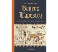 Secrets of the Bayeux Tapestry