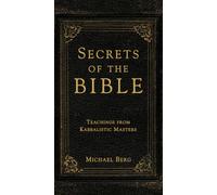Secrets of the Bible: Teachings from Kabbalistic Masters