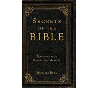 Secrets of the Bible: Teachings from Kabbalistic Masters