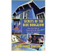Secrets of the Blue Bungalow: More True Tales of Family Life in the Outer, Outer, Outer, Outer Excelsior