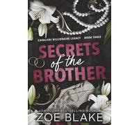 Secrets of the Brother: A Dark Enemies to Lovers Romance: 3 (Cavalieri Billionaire Legacy)