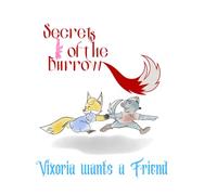 Secrets of the Burrow: Vixoria wants a Friend