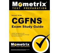 Secrets of the CGFNS Exam Study Guide: CGFNS Test Review for the Commission on Graduates of Foreign Nursing Schools Exam (Mometrix Secrets Study Guides)