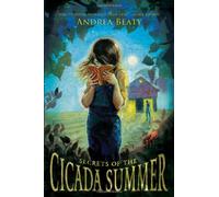 Secrets of the Cicada Summer by Andrea Beaty (2010-05-01)