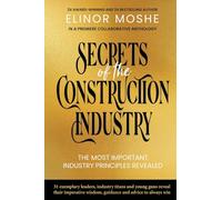 Secrets of the Construction Industry: The Most Important Industry Principles Revealed