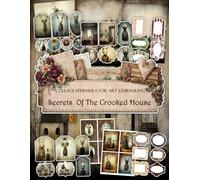 Secrets of the Crooked House Ephemera Book: Junk Journal Papers, ATC Cards, Tags, Labels & Cut-Out Elements for Scrapbooking, Collage Art and Paper Crafts