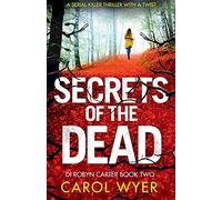 Secrets of the Dead: A serial killer thriller that will have you hooked: Volume 2 (Detective Robyn Carter crime thriller series)